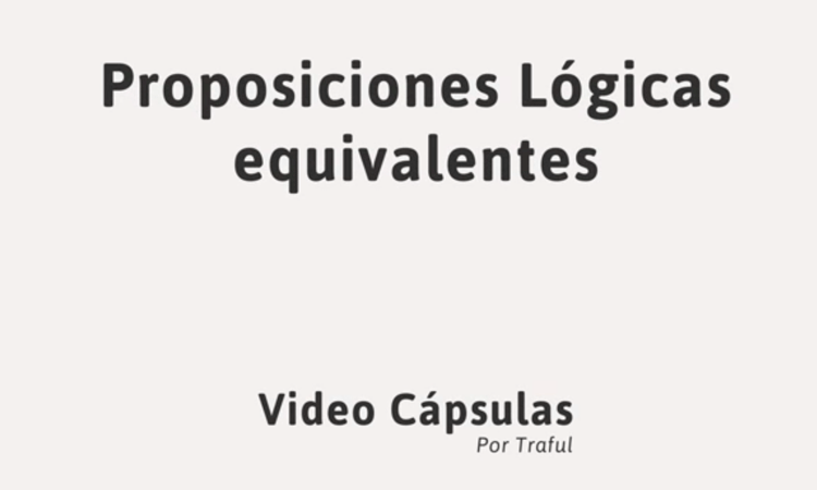 Proposiciones Lógicas y Equivalentes